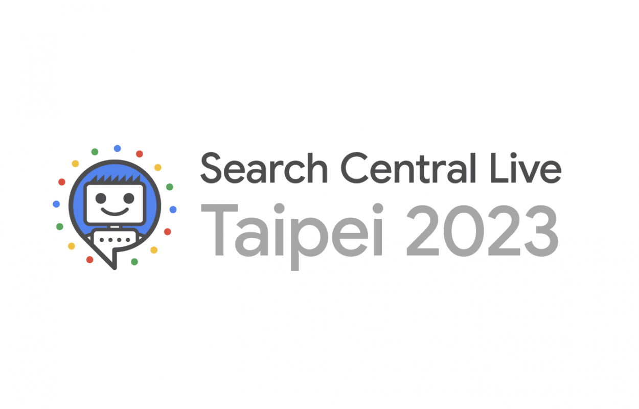 2023 Search Central Live Taipei :Google 到底還有哪些秘笈沒講? 1 2023 Search Central Live Taipei :Google 到底還有哪些秘笈沒講?